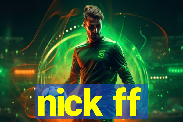 nick ff